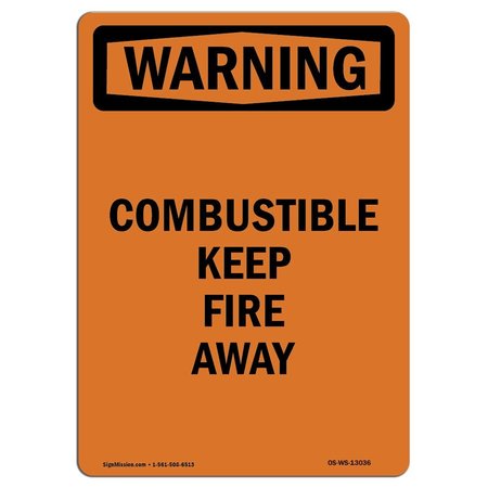 SIGNMISSION Safety Sign, OSHA WARNING, 14" Height, Combustible Keep Fire Away, Portrait OS-WS-D-1014-V-13036